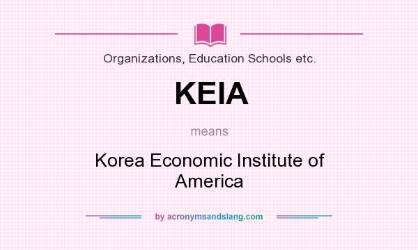 What does KEIA mean? It stands for Korea Economic Institute of America