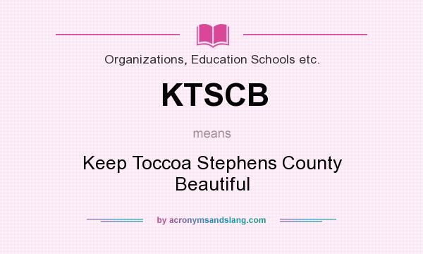 What does KTSCB mean? It stands for Keep Toccoa Stephens County Beautiful