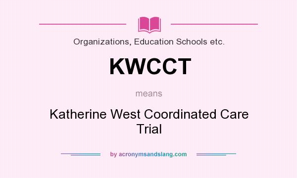 What does KWCCT mean? It stands for Katherine West Coordinated Care Trial