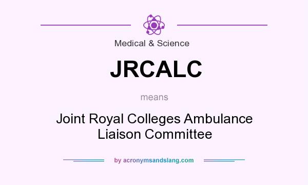 What does JRCALC mean? It stands for Joint Royal Colleges Ambulance Liaison Committee