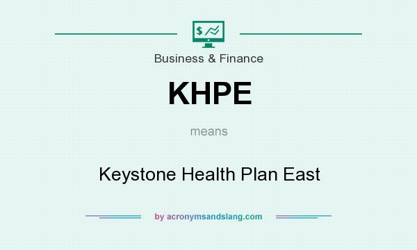 What does KHPE mean? It stands for Keystone Health Plan East