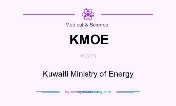 What does KMOE mean? It stands for Kuwaiti Ministry of Energy