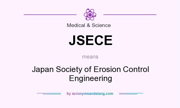 What does JSECE mean? It stands for Japan Society of Erosion Control Engineering
