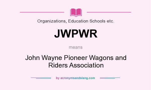 What does JWPWR mean? It stands for John Wayne Pioneer Wagons and Riders Association