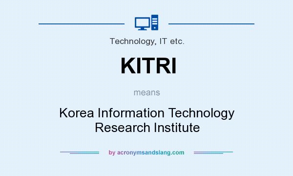 What does KITRI mean? It stands for Korea Information Technology Research Institute