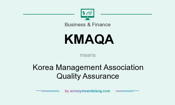 What does KMAQA mean? It stands for Korea Management Association Quality Assurance