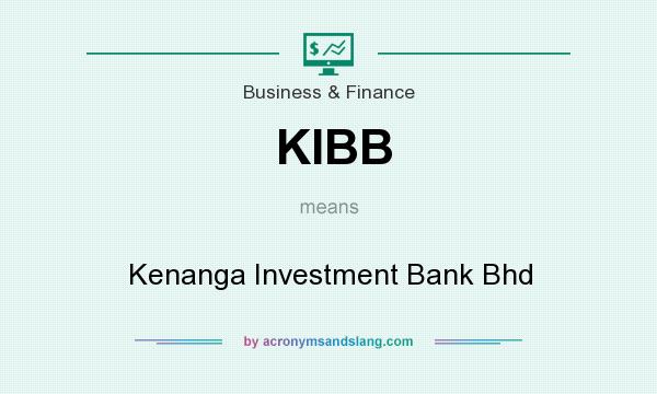 What does KIBB mean? It stands for Kenanga Investment Bank Bhd