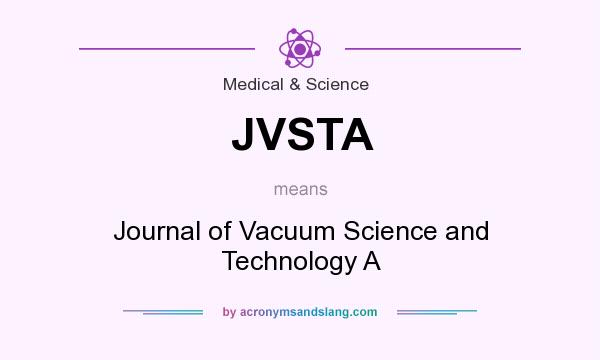 What does JVSTA mean? It stands for Journal of Vacuum Science and Technology A