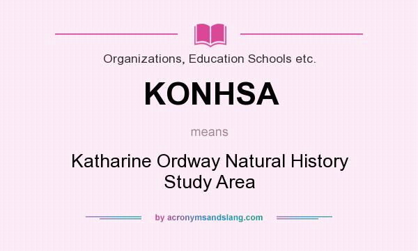 What does KONHSA mean? It stands for Katharine Ordway Natural History Study Area