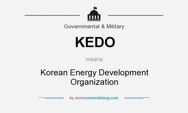 What does KEDO mean? It stands for Korean Energy Development Organization