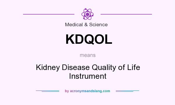 What does KDQOL mean? It stands for Kidney Disease Quality of Life Instrument