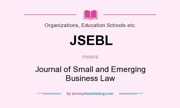 What does JSEBL mean? It stands for Journal of Small and Emerging Business Law