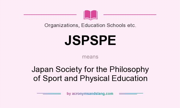 What does JSPSPE mean? It stands for Japan Society for the Philosophy of Sport and Physical Education
