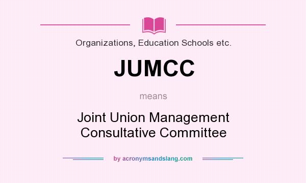 What does JUMCC mean? It stands for Joint Union Management Consultative Committee