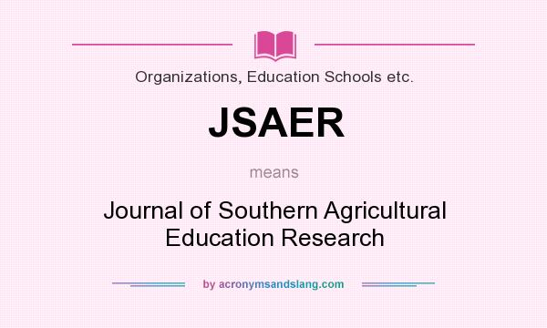 What does JSAER mean? It stands for Journal of Southern Agricultural Education Research