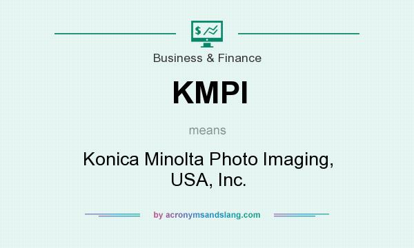 What does KMPI mean? It stands for Konica Minolta Photo Imaging, USA, Inc.
