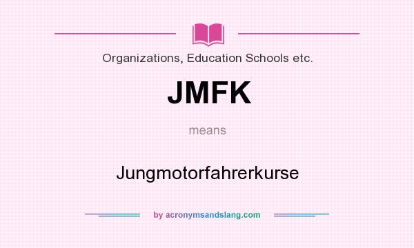 What does JMFK mean? It stands for Jungmotorfahrerkurse