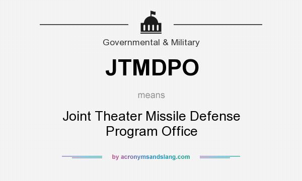 What does JTMDPO mean? It stands for Joint Theater Missile Defense Program Office