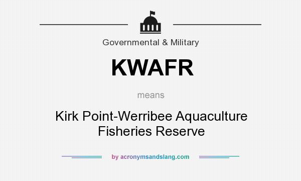 What does KWAFR mean? It stands for Kirk Point-Werribee Aquaculture Fisheries Reserve