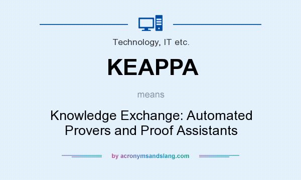 What does KEAPPA mean? It stands for Knowledge Exchange: Automated Provers and Proof Assistants