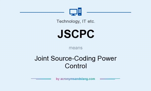 What does JSCPC mean? It stands for Joint Source-Coding Power Control