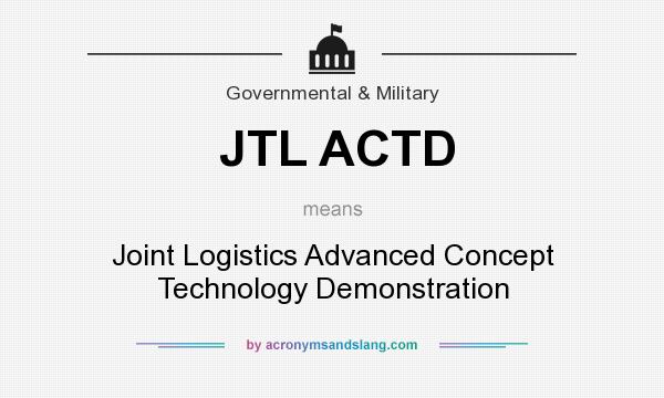 What does JTL ACTD mean? It stands for Joint Logistics Advanced Concept Technology Demonstration
