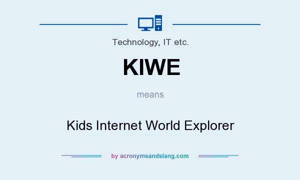What does KIWE mean? It stands for Kids Internet World Explorer