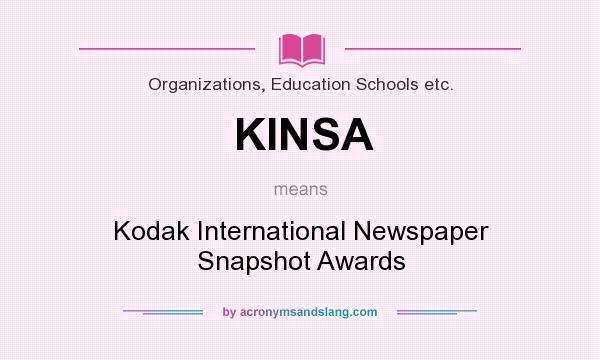 What does KINSA mean? It stands for Kodak International Newspaper Snapshot Awards