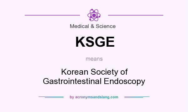 What does KSGE mean? It stands for Korean Society of Gastrointestinal Endoscopy
