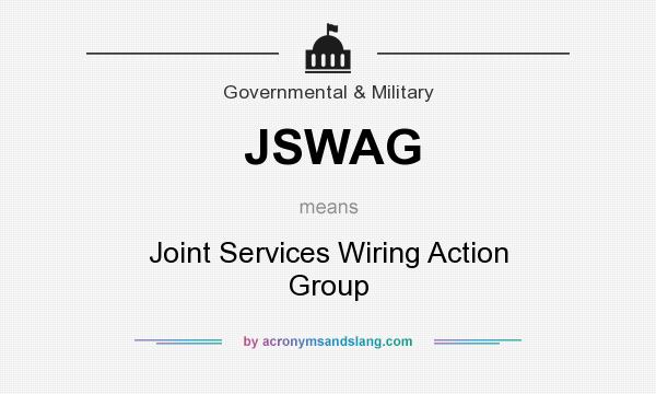 What does JSWAG mean? It stands for Joint Services Wiring Action Group