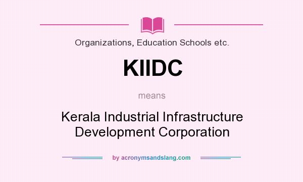 What does KIIDC mean? It stands for Kerala Industrial Infrastructure Development Corporation