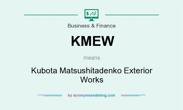 What does KMEW mean? It stands for Kubota Matsushitadenko Exterior Works