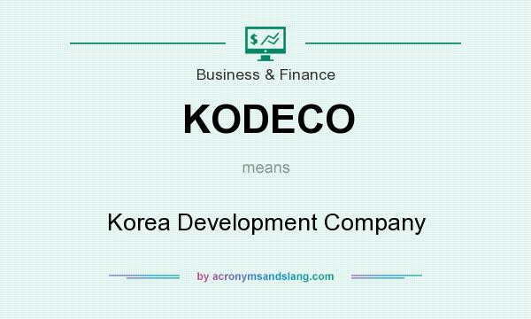What does KODECO mean? It stands for Korea Development Company