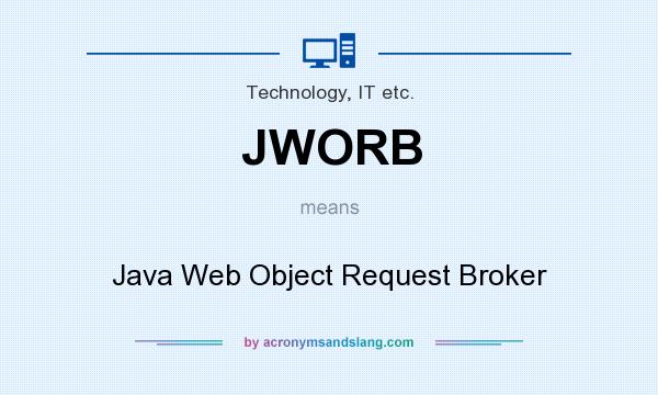 What does JWORB mean? It stands for Java Web Object Request Broker