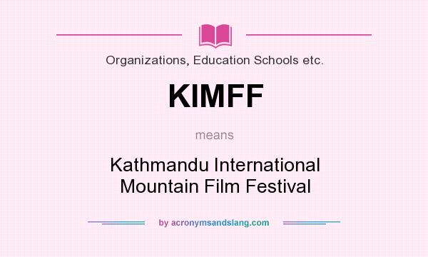 What does KIMFF mean? It stands for Kathmandu International Mountain Film Festival