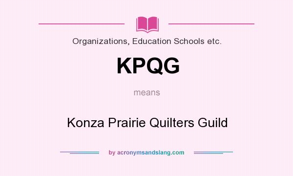 What does KPQG mean? It stands for Konza Prairie Quilters Guild