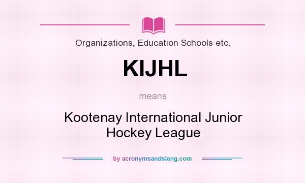What does KIJHL mean? It stands for Kootenay International Junior Hockey League
