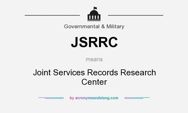 What does JSRRC mean? It stands for Joint Services Records Research Center