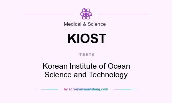 What does KIOST mean? It stands for Korean Institute of Ocean Science and Technology