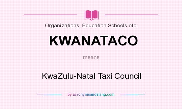 What does KWANATACO mean? It stands for KwaZulu-Natal Taxi Council