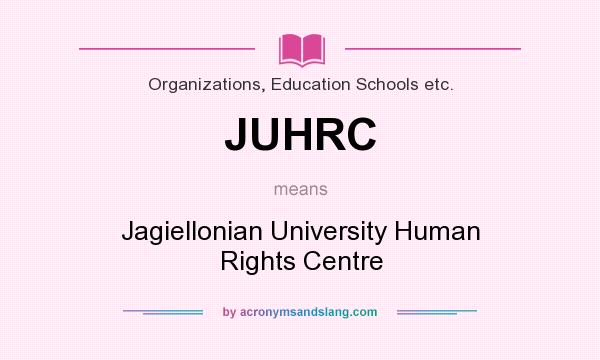 What does JUHRC mean? It stands for Jagiellonian University Human Rights Centre