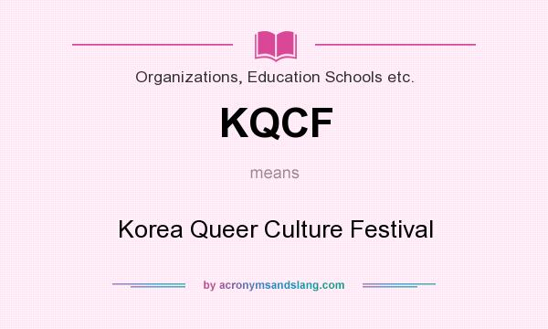 What does KQCF mean? It stands for Korea Queer Culture Festival