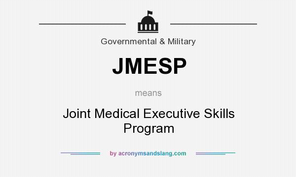 What does JMESP mean? It stands for Joint Medical Executive Skills Program