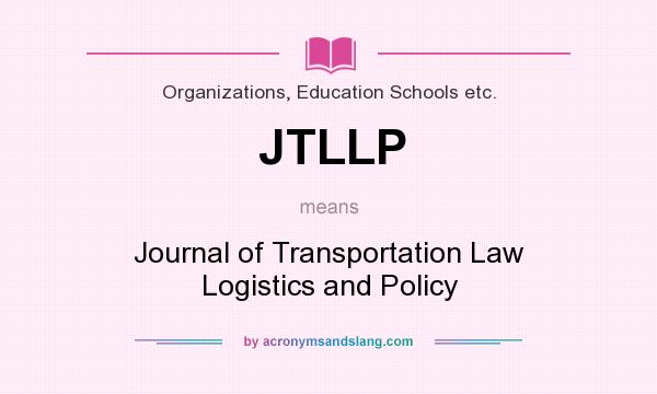 What does JTLLP mean? It stands for Journal of Transportation Law Logistics and Policy