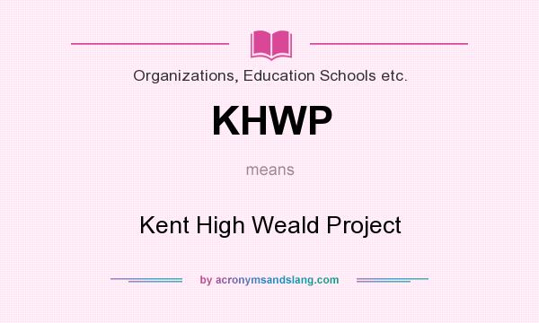 What does KHWP mean? It stands for Kent High Weald Project