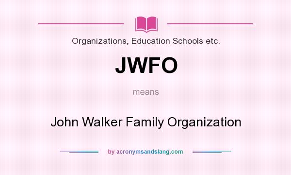 What does JWFO mean? It stands for John Walker Family Organization