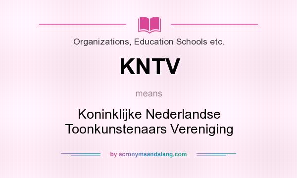 What does KNTV mean? It stands for Koninklijke Nederlandse Toonkunstenaars Vereniging