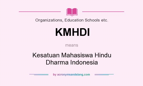 What does KMHDI mean? It stands for Kesatuan Mahasiswa Hindu Dharma Indonesia