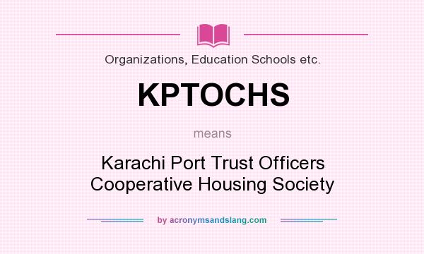 What does KPTOCHS mean? It stands for Karachi Port Trust Officers Cooperative Housing Society