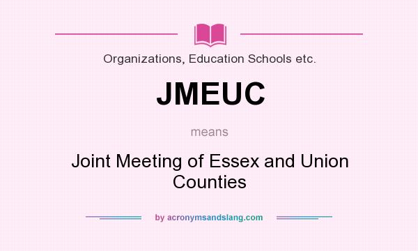 What does JMEUC mean? It stands for Joint Meeting of Essex and Union Counties